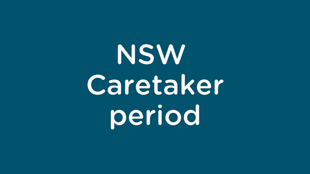NSW Caretaker period has commenced