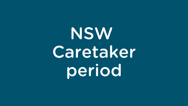NSW Caretaker period has commenced